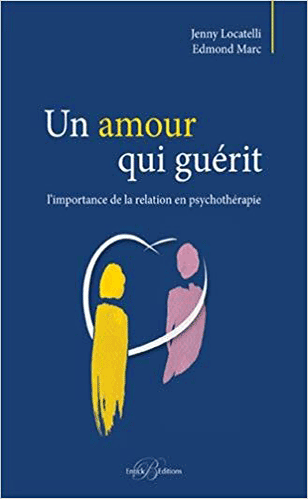 Un-amour-qui-guérit-l-importance-de-la-relation-en-psychothérapie-Jenny-Locatelli-Edmond-Marc